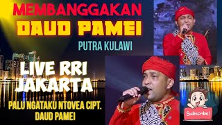 Daud Pamei. Palu Ngata Ntovea live RRI JAKARTA