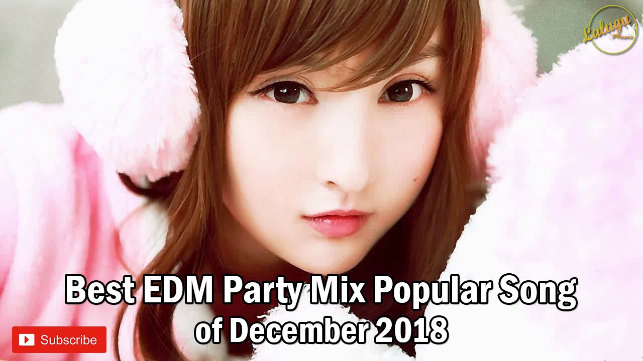 1 Best EDM Party Mix Popular Song Of December 2018 Top Hits Remixest 1-best-edm-party-mix-popular-song-of-december-2018-top-hits-remixest