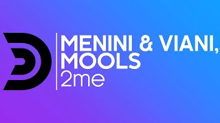 Menini & Viani, Mools - 2Me (Menini & Viani Re-Touch) [Official]