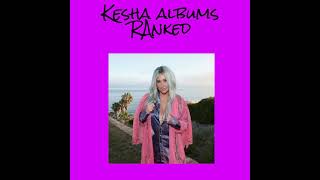 My Ranked Kesha Albums