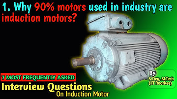 [Q-1]  7 MOST FREQUENTLY ASKED Interview Questions & Answers On Induction Motors
