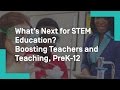 What’s Next for STEM Education?