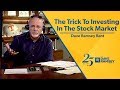 The Trick To Investing In The Stock Market - Dave Ramsey Rant