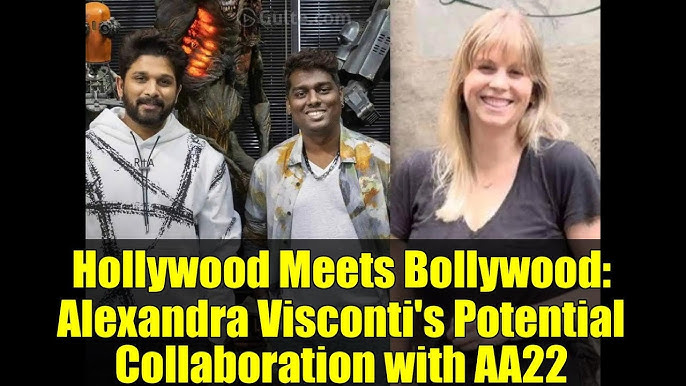 Hollywood Meets Bollywood: Alexandra Visconti's Potential Collaboration  with AA22 - YouTube