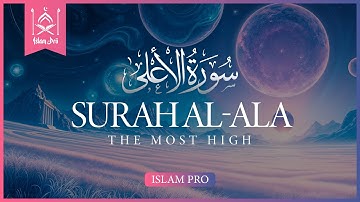 Surah Al Ala - سورة الأعلى | Marvelous Heart Touching Quran | islam pro