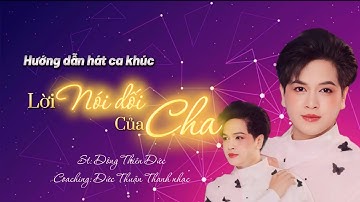 Thanh Nhạc | Hướng dẫn hát ca khúc LỜI NÓI DỐI CỦA CHA | St: Đông Thiên Đức | Đức Thuận Thanh Nhạc |