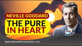 Neville Goddard The Pure In Heart