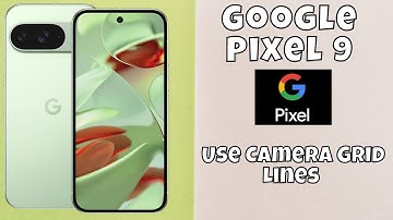 How to Use Camera Grid Lines on Google Pixel 9