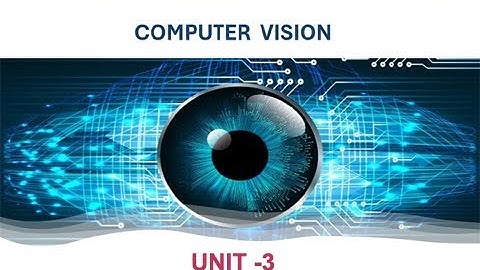 COMPUTER VISION - UNIT 3