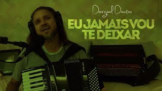 Dorgival Dantas - Eu Jamais Vou te Deixar