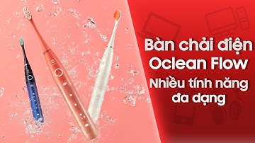 Bàn chải điện Oclean Flow: Liệu có giúp bạn vệ sinh răng dễ dàng hơn? | CellphoneS