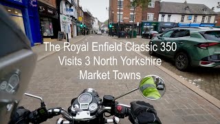 The Royal Enfield Classic 350 Visits 3 North Yorkshire Market Towns.