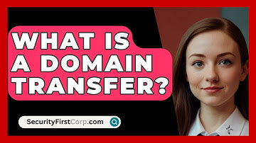 What Is A Domain Transfer? - SecurityFirstCorp.com