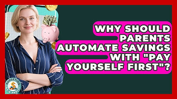 Why Should Parents Automate Savings With "Pay Yourself First"? - Budgeting as a Parent