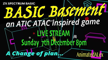 BASIC Basement an ATIC ATAC inspired game - ZX Spectrum BASIC - LIVE!!! 7th December - #zxspectrum