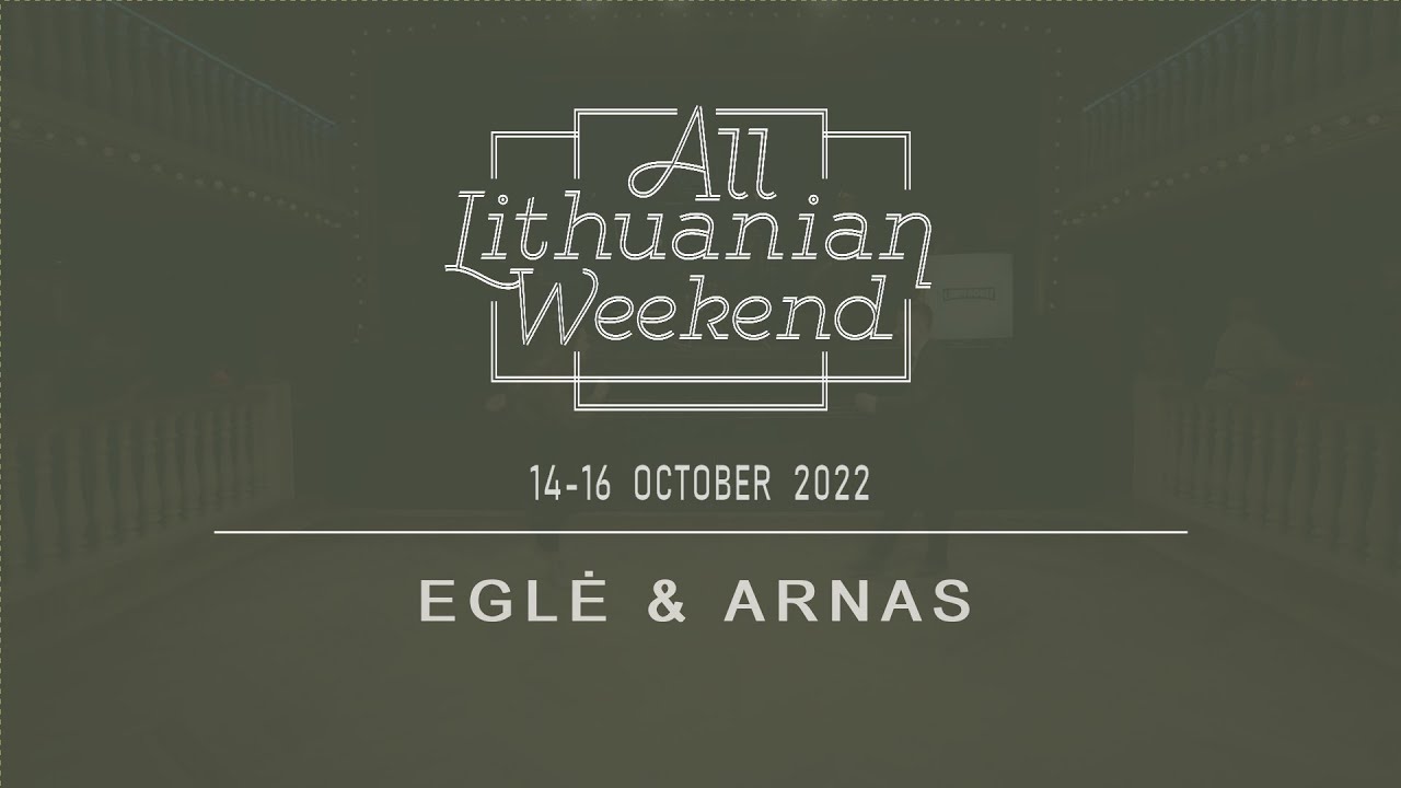 All Lithuanian Weekend 7th Edition 2022 - Eglė Nemickaitė & Arnas Razgūnas