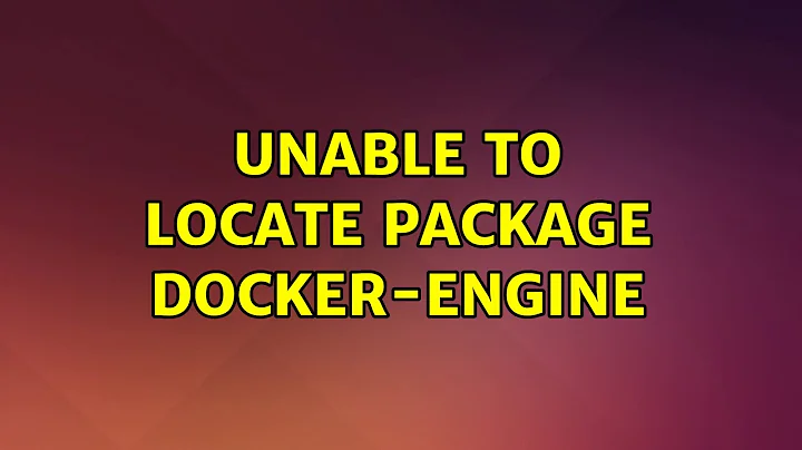 Ubuntu: Unable to locate package docker-engine (3 Solutions!!)