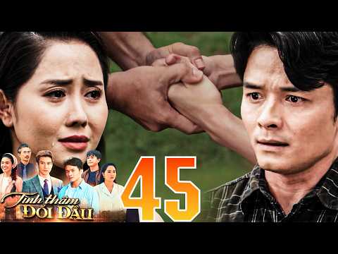 TÌNH THÂM ĐỐI ĐẦU Tập 45 | PHÚC TRÂM lòng đau như cắt buông lời cay đắng để từ bỏ LẠC TÙNG