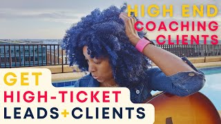 How to Get HIGH-TICKET Leads and High-End Coaching Clients for Your Coaching Business in 2024