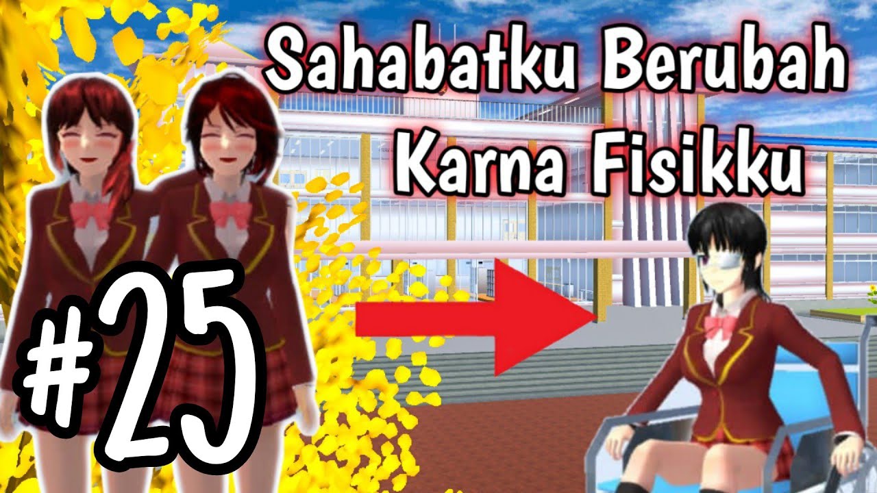 SAHABATKU BERUBAH KARENA FISIKKU | EPISODE 25 [SAKURA SCHOOL SIMALATOR]