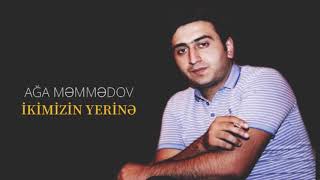 Ağa Məmmədov - İkimizin yerinə / 2018 Resimi