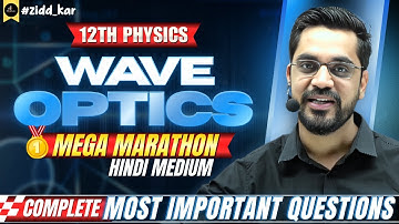 Wave Optics Mega Marathon | Boards के सबसे Important Questions |100/100 Strategy 💯 by Ashish Sir