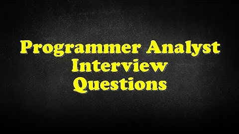 Programmer Analyst Interview Questions