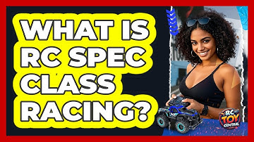 What Is RC Spec Class Racing? - RC Toy Central