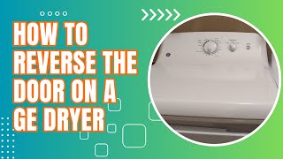How To Reverse The Door On A GE Dryer