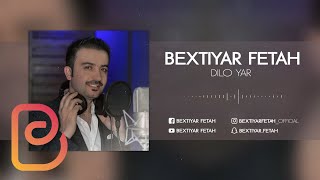 Bextiyar Fetah - Dilo Yar
