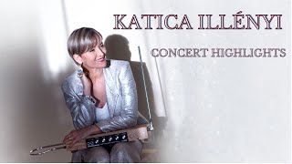 KATICA ILLÉNYI -  Concert Highlights