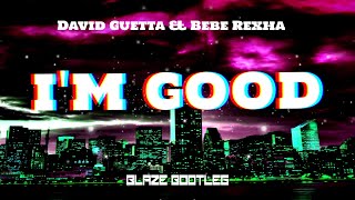 David Guetta & Bebe Rexha - I'm Good (Blue) (BLAZE BOOTLEG) VIXA 2022