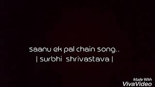 saanu ek pal chain Song (female version)