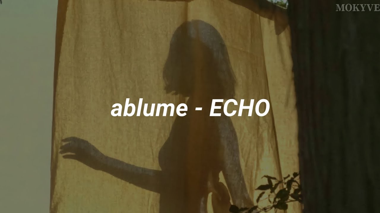 ablume - Echo Lyrics ablume - Echo Lyrics