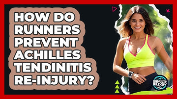 How Do Runners Prevent Achilles Tendinitis Re-injury? - Running Beyond Limits