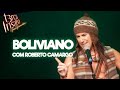 BOLIVIANO - Com Roberto Camargo - TERÇA INSANA 18 ANOS