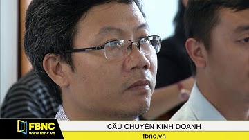 FBNC - Ứng dụng khoa học công nghệ, đổi mới sáng tạo trong doanh nghiệp nhà nước (Phần 6)