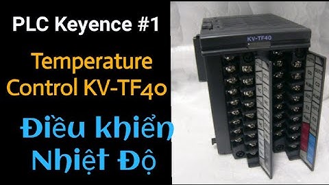 Keyence #1: Điều khiển nhiệt độ với KV-5000 + KV-TF40 ( Siu Đơn Giản )