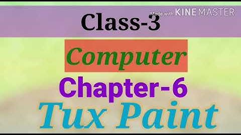 CLASS THREE |COMPUTER| CH- 6 TUX  PAINT
