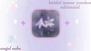 Im Crazy For You. Batshit Insane Yandere Subliminal Angel Subs