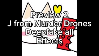 Preview 2 J from Murder Drones Deepfake all Effects [Preview 2 Big Guy V2 Effects]