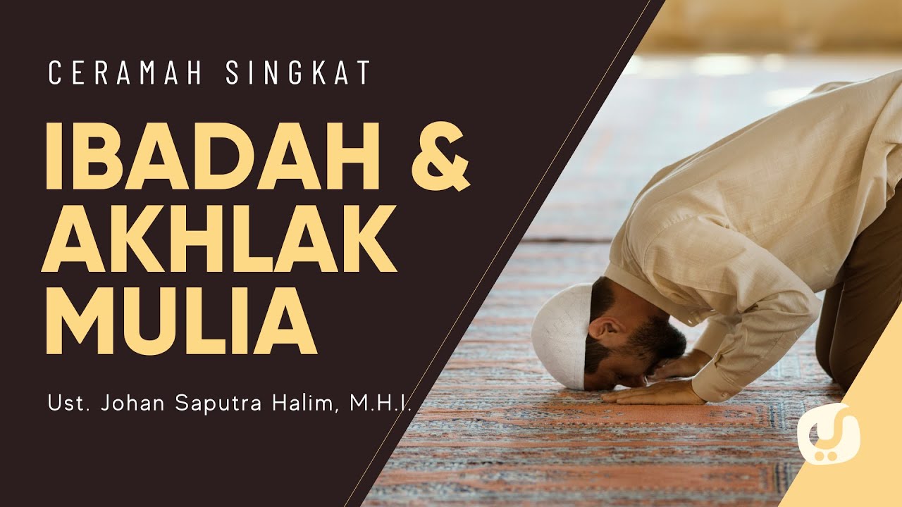 ⁣Hubungan Ibadah dan Akhlak Mulia - Ustadz Johan Saputra Halim, M.H.I. - Ceramah Singkat