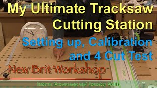 Ultimate Tracksaw Setup and Calibration by New Brit Workshop 27,476 views 7 months ago 19 minutes