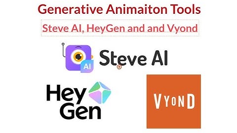 GAI Course 5 Generative Animaiton Tools - Steve AI, HeyGen and and Vyond