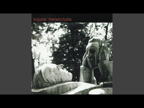 Inquire — Melancholia