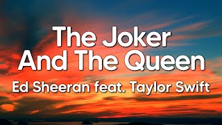 Ed Sheeran feat. Taylor Swift - The Joker And The Queen (Lyrics)