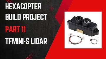 Hexacopter Drone Build Project – Part 11 TFMini-S LiDAR