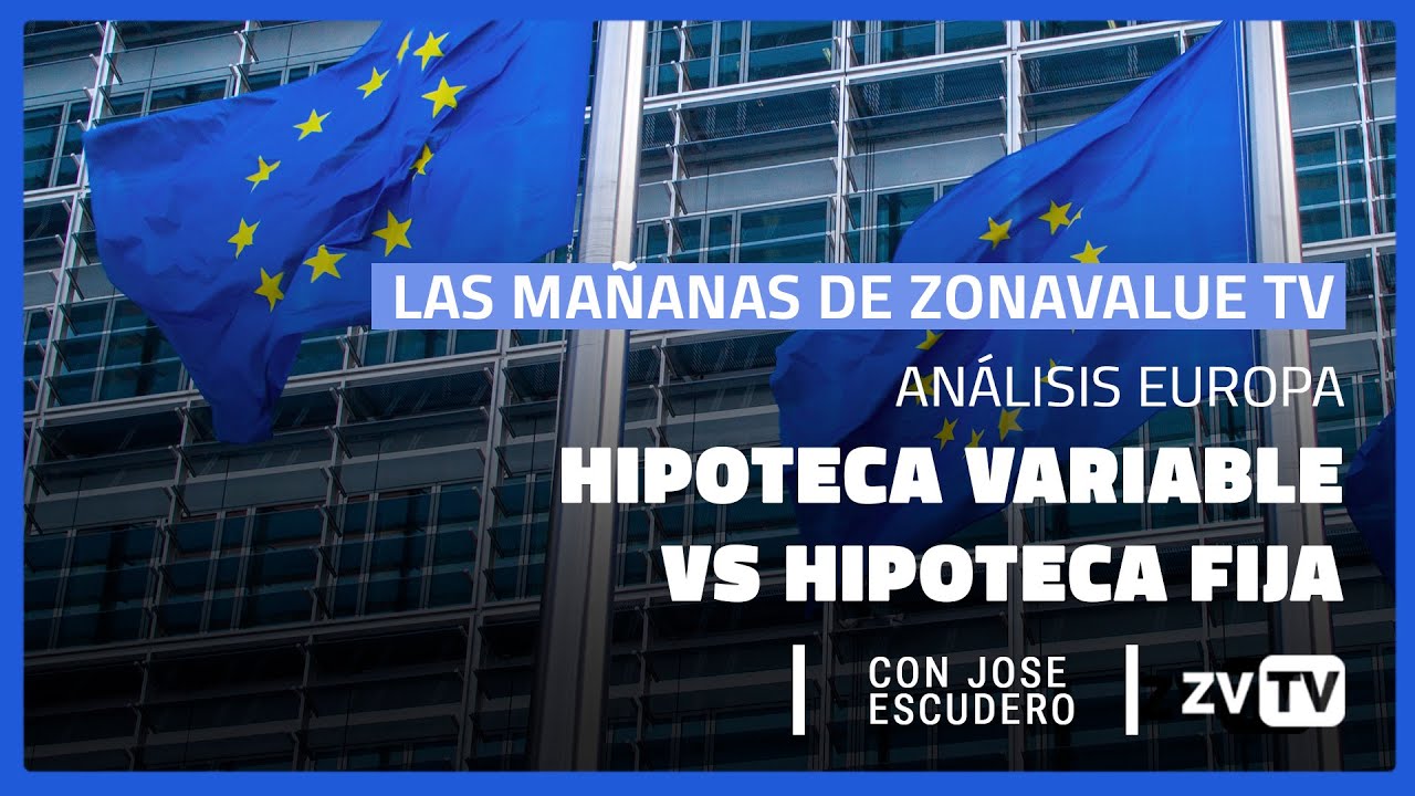 DIFERENCIAS entre HIPOTECA FIJA y VARIABLE análisis Europa - YouTube