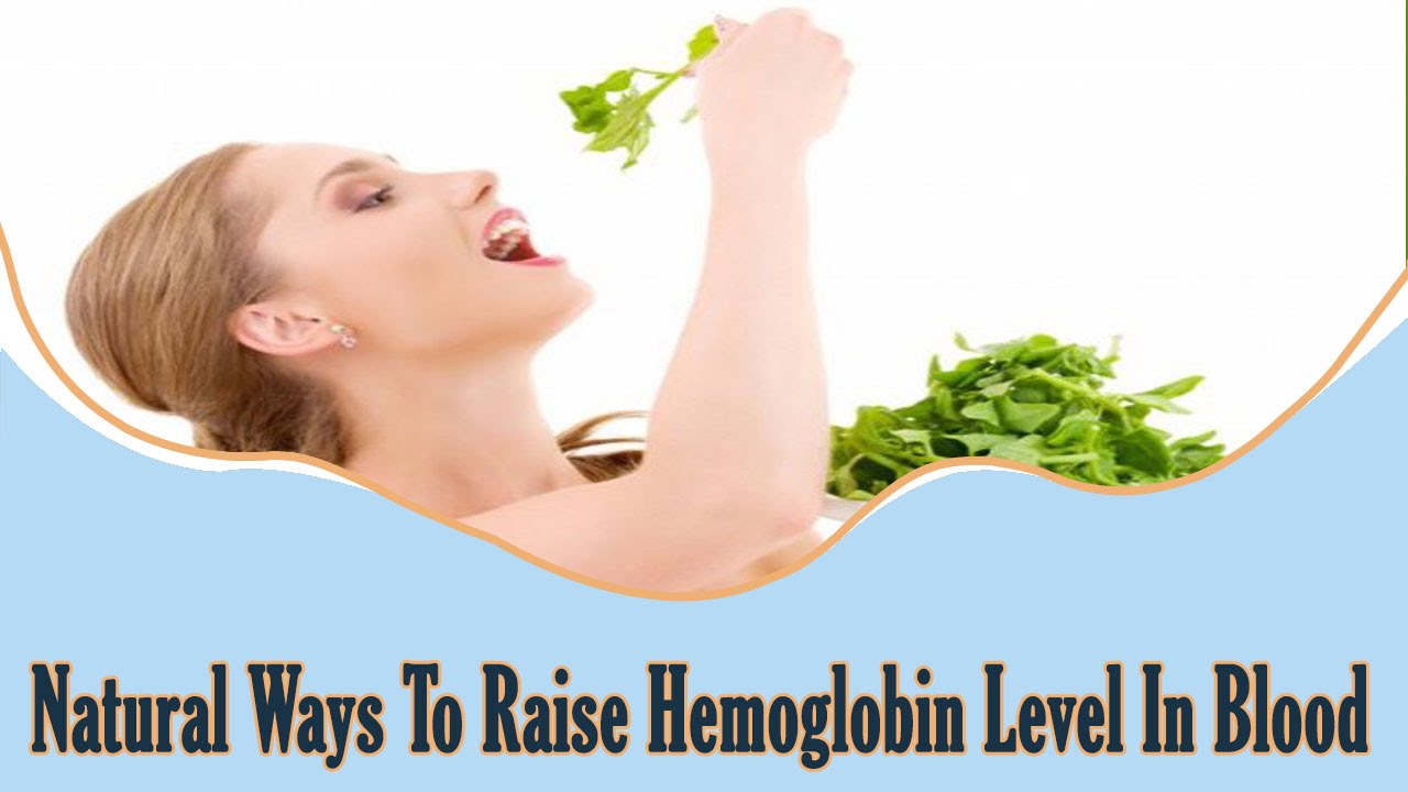 Natural Ways To Raise Hemoglobin Level In Blood Youtube