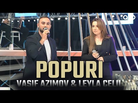 Vasif Azimov & Leyla Celil - Yeni Popuri 2024